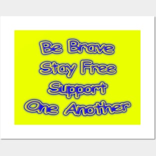 Be Brave Stay Free Support One Another Motivational Posters and Art